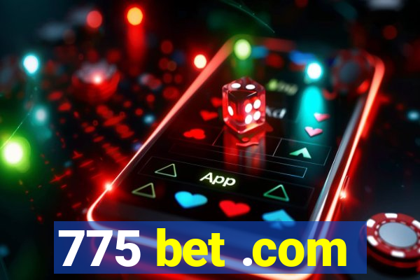 775 bet .com